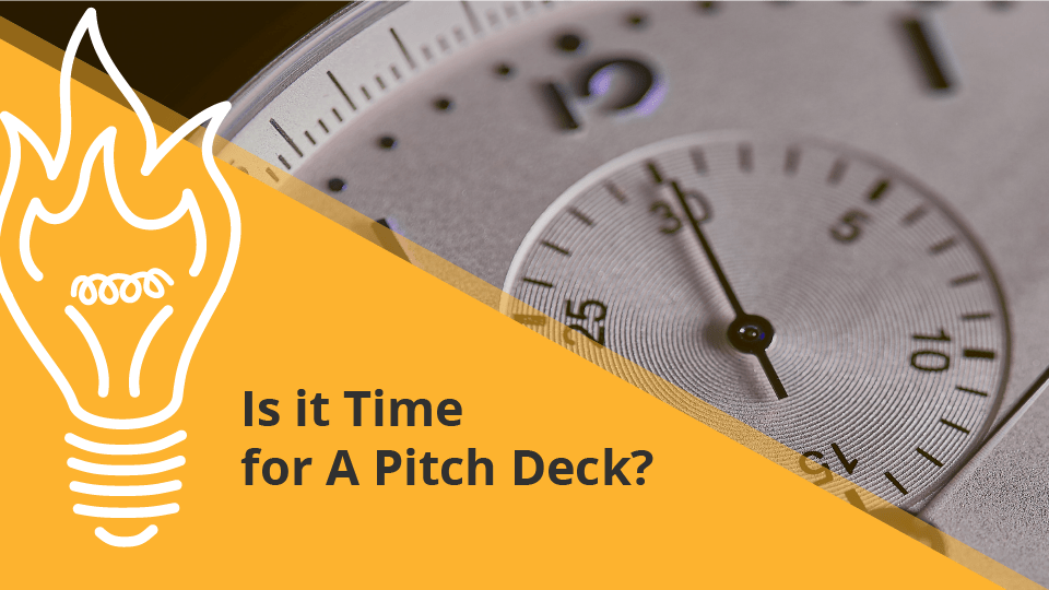 Is It Time For A Pitch Deck