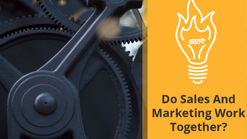 Do Sales And Marketing Work Together
