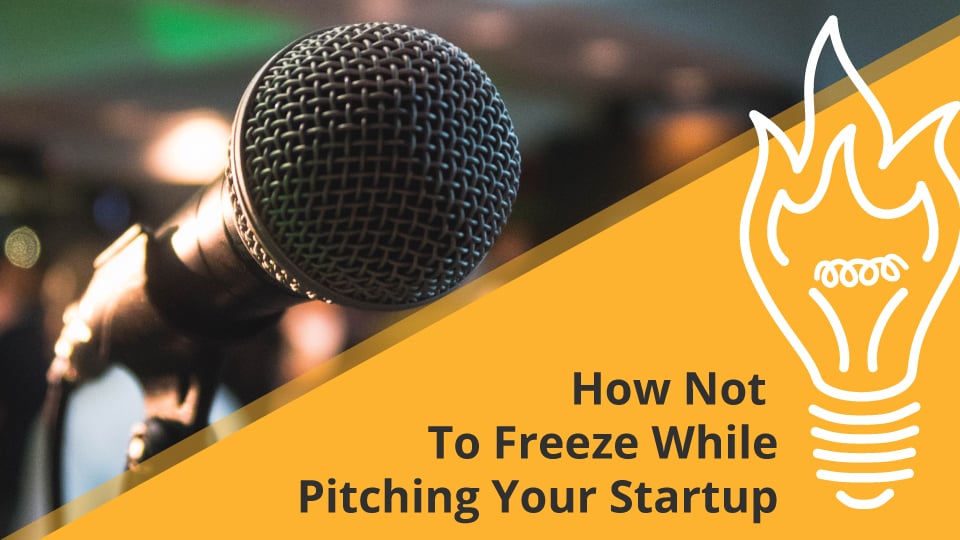 How Not To Freeze While Pitching Your Startup