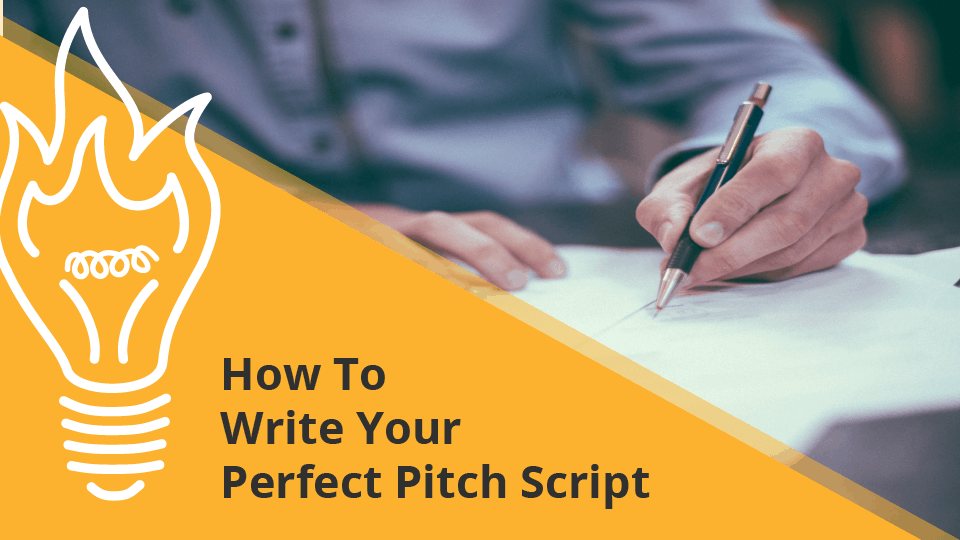 How To Write Your Perfect Pitch Script